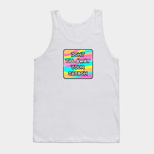 Don't Till Away Your Carbon [Neon] Tank Top